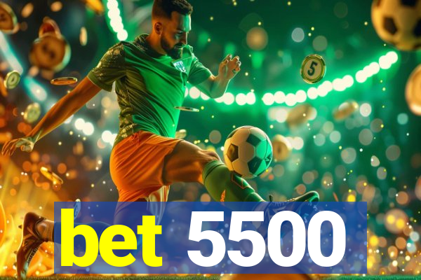 bet 5500